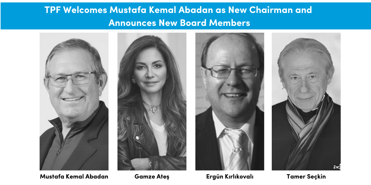 Turkish Philanthropy Funds Welcomes Mustafa Kemal Abadan as New Chairman and Announces New Board Member